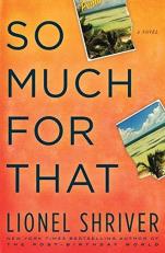 So Much for That : A Novel 