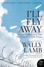 I'll Fly Away : Further Testimonies from the Women of York Prison 