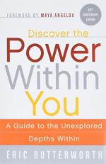 Discover the Power Within You : A Guide to the Unexplored Depths Within 