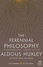 The Perennial Philosophy : An Interpretation of the Great Mystics, East and West 