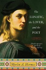 The Lunatic, the Lover, and the Poet : A Novel 