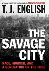 The Savage City : Race, Murder, and a Generation on the Edge 