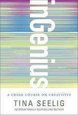 InGenius : A Crash Course on Creativity 