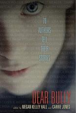 Dear Bully : Seventy Authors Tell Their Stories 