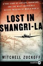 Lost in Shangri-La : A True Story of Survival, Adventure, and the Most Incredible Rescue Mission of World War II 