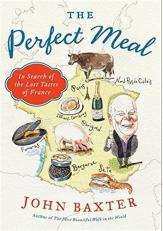 The Perfect Meal : In Search of the Lost Tastes of France 