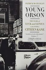 Young Orson : The Years of Luck and Genius on the Path to Citizen Kane 