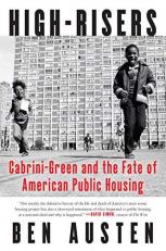 High-Risers : Cabrini-Green and the Fate of American Public Housing 