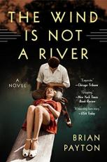 The Wind Is Not a River : A Novel 