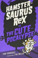 Hamstersaurus Rex vs. the Cutepocalypse 