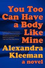 You Too Can Have a Body Like Mine : A Novel 