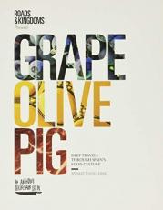 Grape, Olive, Pig : Deep Travels Through Spain's Food Culture 