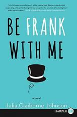 Be Frank with Me : A Novel 