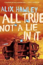 All True Not a Lie in It : A Novel 