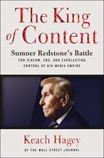 The King of Content : Sumner Redstone's Battle for Viacom, CBS, and Everlasting Control of His Media Empire 
