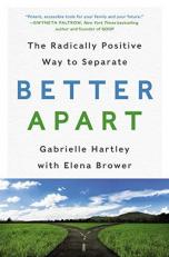 Better Apart : The Radically Positive Way to Separate 