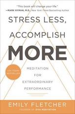 Stress Less, Accomplish More : Meditation for Extraordinary Performance 