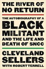 The River of No Return : The Autobiography of a Black Militant and the Life and Death of SNCC 