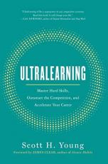 Ultralearning : Master Hard Skills, Outsmart the Competition, and Accelerate Your Career 