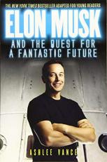 Elon Musk and the Quest for a Fantastic Future Young Reader's Edition 