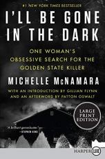 I'll Be Gone in the Dark : One Woman's Obsessive Search for the Golden State Killer