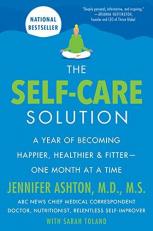 The Self-Care Solution : A Year of Becoming Happier, Healthier, and Fitter--One Month at a Time