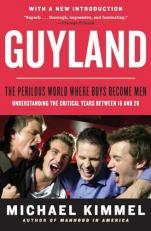 Guyland : The Perilous World Where Boys Become Men 