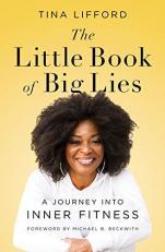 The Little Book of Big Lies : A Journey into Inner Fitness 