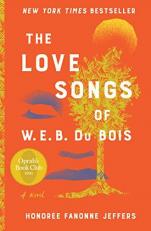 The Love Songs of W. E. B. du Bois : A Novel 