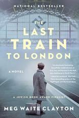 The Last Train to London : A Novel 