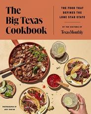 The Big Texas Cookbook : The Food That Defines the Lone Star State 