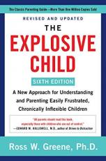 The Explosive Child [Sixth Edition] : A New Approach for Understanding and Parenting Easily Frustrated, Chronically Inflexible Children