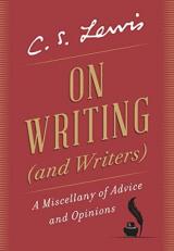 On Writing (and Writers) : A Miscellany of Advice and Opinions 