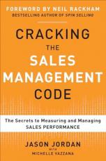 Cracking the Sales Management Code: the Secrets to Measuring and Managing Sales Performance 