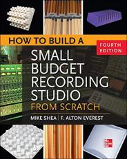 How to Build a Small Budget Recording Studio from Scratch 4/e