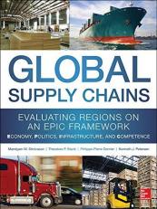 Global Supply Chains: Evaluating Regions on an EPIC Framework - Economy, Politics, Infrastructure, and Competence : EPIC Structure - Economy, Politics, Infrastructure, and Competence 1st