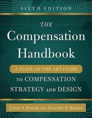 The Compensation Handbook, Sixth Edition: a State-Of-the-Art Guide to Compensation Strategy and Design