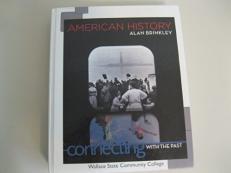 American History - Connecting with the Past . Wallace State Community College 14th Edition