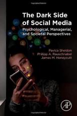 The Dark Side of Social Media : Psychological, Managerial, and Societal Perspectives 