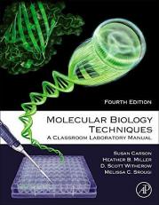 Molecular Biology Techniques : A Classroom Laboratory Manual 4th