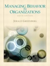 Managing Behavior in Organizations 6th