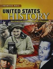 High School United States History 2013 Reconstruction to the Present Student Edition Grade 10/12