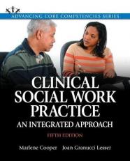 Clinical Social Work Practice : An Integrated Approach + Enhanced Pearson EText Enhanced Pearson eText -- Access Card 5th