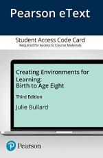 Creating Environments for Learning : Birth to Age Eight -- Enhanced Pearson EText Enhanced Pearson eText -- Access Card