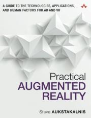 Practical Augmented Reality : A Guide to the Technologies, Applications, and Human Factors for AR and VR 