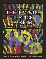 The Juvenile Justice System : Delinquency, Processing, and the Law , Student Value Edition 8th