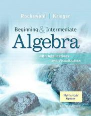 Beginning and Intermediate Algebra with Applications and Visualization 3rd