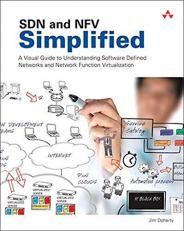 SDN and NFV Simplified : A Visual Guide to Understanding Software Defined Networks and Network Function Virtualization 