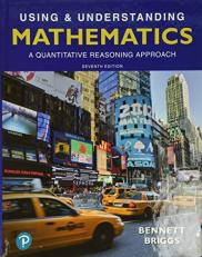 Using and Understanding Mathematics : A Quantitative Reasoning Approach + Mylab Math with Pearson EText 7th