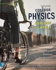 College Physics : Explore and Apply 